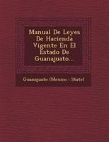 Manual De Leyes De Hacienda Vigente En El Estado De Guanajuato...