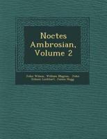 Noctes Ambrosian, Volume 2