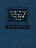 Voyage Autour Du Caucase. 6 Tom. [And] Atlas