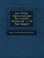 Les Treize, Opera-Comique En 3 Actes, Paroles De --- Et Paul Duport
