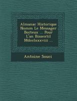 Almanac Historique Nomm Le Messager Boiteux ... Pour L'An Bissextil MDCCLXXXVIII ...