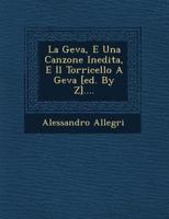 La Geva, E Una Canzone Inedita, E Il Torricello a Geva [Ed. By Z]....