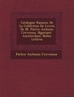 Catalogue Raisonn� De La Collection De Livres De M. Pierre Antoine Crevenna, N�gociant � Amsterdam
