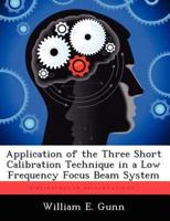 Application of the Three Short Calibration Technique in a Low Frequency Focus Beam System