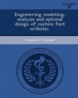 Engineering Modeling, Analysis and Optimal Design of Custom Foot Orthotic.