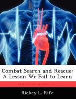 Combat Search and Rescue: A Lesson We Fail to Learn