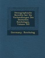 Stenographische Berichte �Ber Die Verhandlungen Des Deutschen Reichstages, Volume 205