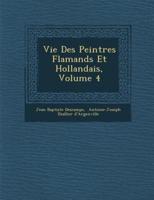 Vie Des Peintres Flamands Et Hollandais, Volume 4