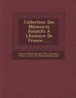 Collection Des Memoires Relatifs a LH Istoire De France......