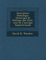 Description Statistique, Historique Et Politique Des Etats-Unis De L'Am Rique Septentrionale