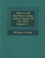 Natives of Northern India. (Native Races of the Brit. Empire)....