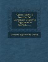 Opere Edite E Inedite Del Cardinale Giacinto Sigismondo Gerdil, ......