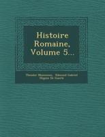 Histoire Romaine, Volume 5...