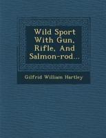 Wild Sport With Gun, Rifle, and Salmon-Rod...