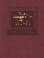 Th��tre Complet Des Latins, Volume 1