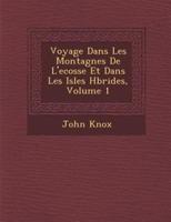 Voyage Dans Les Montagnes De L'Ecosse Et Dans Les Isles H Brides, Volume 1