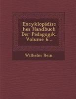 Encyklopädisches Handbuch Der Pädagogik, Volume 6...