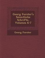 Georg Forster's S�mmtliche Schrifte, Volumes 6-7