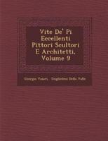 Vite De' Pi Eccellenti Pittori Scultori E Architetti, Volume 9