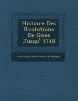 Histoire Des R Volutions De G Nes Jusqu' 1748