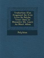 Traduction D'Un Fragment Du XVIII Livre De Polybe, Trouv Dans Le Monast Re Ste. Laure Au Mont Athos