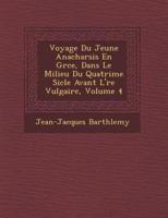 Voyage Du Jeune Anacharsis En Gr Ce, Dans Le Milieu Du Quatri Me Si Cle Avant L' Re Vulgaire, Volume 4