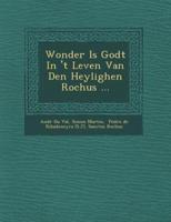 Wonder Is Godt in 'T Leven Van Den Heylighen Rochus ...