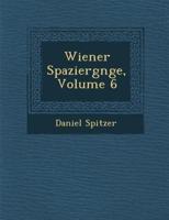 Wiener Spazierg Nge, Volume 6