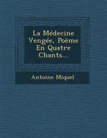 La Medecine Vengee, Poeme En Quatre Chants...