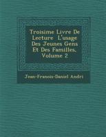 Troisi Me Livre De Lecture L'Usage Des Jeunes Gens Et Des Familles, Volume 2