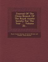 Journal of the China Branch of the Royal Asiatic Society for the Year ..., Volume 20...