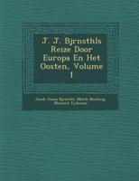 J. J. BJ Rnst Hls Reize Door Europa En Het Oosten, Volume 1
