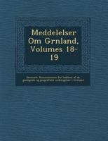 Meddelelser Om Gr Nland, Volumes 18-19