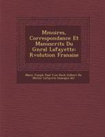 M Moires, Correspondance Et Manuscrits Du G N Ral Lafayette