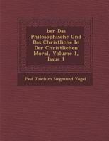 Ber Das Philosophische Und Das Christliche in Der Christlichen Moral, Volume 1, Issue 1