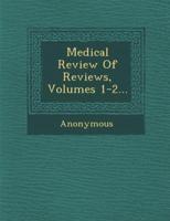 Medical Review of Reviews, Volumes 1-2...