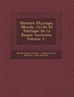 Histoire Physique, Morale, Civile Et Politique De La Russie Ancienne, Volume 3...