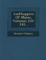 Leafhoppers of Maine, Volumes 235-245...