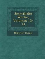 S�mmtliche Werke, Volumes 13-14