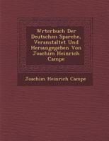 W�rterbuch Der Deutschen Sparche, Veranstaltet Und Herausgegeben Von Joachim Heinrich Campe