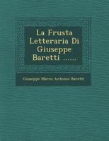 La Frusta Letteraria Di Giuseppe Baretti ......