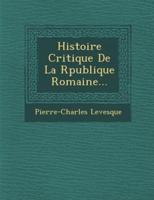 Histoire Critique De La R Publique Romaine...