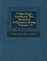 Vollst�ndiges Handbuch Der Neuesten Erdbeschreibung, Volume 12