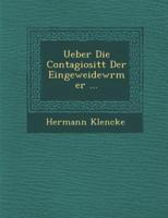 Ueber Die Contagiosit T Der Eingeweidew Rmer ...