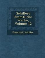 Schillers S Mmtliche Werke, Volume 12
