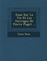 Essai Sur La Vie Et Les Ouvrages De Pierre Puget ...