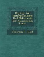 Beytr GE Zur Naturgeschichte Und Oekonomie Der Nassauischen L Nder