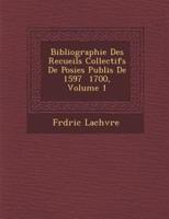 Bibliographie Des Recueils Collectifs De Po Sies Publi S De 1597 1700, Volume 1