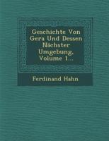 Geschichte Von Gera Und Dessen Nächster Umgebung, Volume 1...