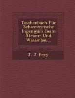 Taschenbuch Fur Schweizerische Ingenieurs Beim Strae N- Und Wasserbau...